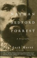 Nathan Bedford Forrest: A Biography di Jack Hurst edito da VINTAGE
