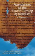 Foundations of the Fourth Turning of Hasidism: A Manifesto di Netanel Miles-Yepez, Zalman Schachter-Shalomi edito da ALBION ANDALUS BOOKS