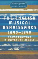 English Musical Renaissance, 1840-1940 di Meirion Hughes, Robert Stradling, R. A. Stradling edito da MANCHESTER UNIV PR