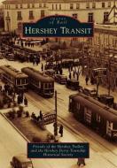 Hershey Transit di Friends Of the Hershey Trolley, The Hershey Derry Township Historical So edito da ARCADIA PUB (SC)