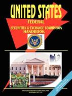 Us Securities And Exchange Commission Handbook edito da International Business Publications, Usa