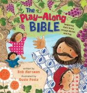 The Play-Along Bible di Bob Hartman edito da Lion Hudson Plc