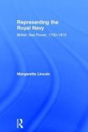 Representing the Royal Navy di Margarette Lincoln edito da Routledge