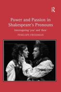 Power and Passion in Shakespeare's Pronouns di Penelope Freedman edito da Taylor & Francis Ltd
