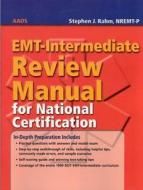 Emt- Intermediate Review Manual For National Certification di American Academy of Orthopaedic Surgeons edito da Jones And Bartlett Publishers, Inc