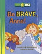 Be Brave, Anna! di Jodee McConnaughhay edito da Happy Day Book