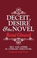 Deceit, Desire, and the Novel: Self and Other in Literary Structure di Rene Girard edito da JOHNS HOPKINS UNIV PR