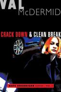 Crack Down and Clean Break: Kate Brannigan Mysteries #3 and #4 di Val Mcdermid edito da GROVE PR