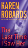 The Last Time I Saw Her di Karen Robards edito da BALLANTINE BOOKS