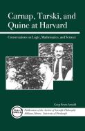 Carnap, Tarski, and Quine at Harvard: Conversations on Logic, Mathematics, and Science di Greg Frost-Arnold edito da OPEN COURT