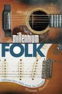 Millennium Folk: American Folk Music Since the Sixties di Thomas Gruning edito da UNIV OF GEORGIA PR