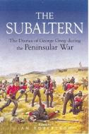 Subaltern: Chronicle of the Peninsular War di George Gleig, Ian Robertson edito da LEO COOPER