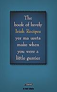 The Book Of Luvely Irish Recipes Yer Ma Useta Make When You Were A Little Gurrier di Colin Murphy, Donal O'Dea edito da O\'brien Press Ltd