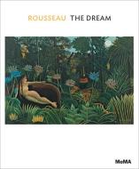 Rousseau: The Dream di Ann Temkin edito da Museum of Modern Art
