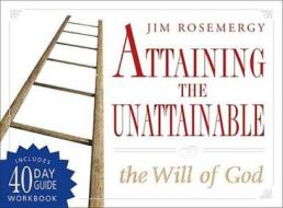 Attaining The Unattainable di Jim Rosemergy edito da Devorss & Co ,u.s.