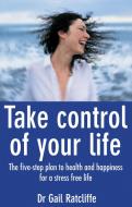 Take Control of Your Life di Gail Ratcliffe edito da EXISLE PUB