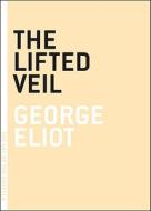 The Lifted Veil di George Eliot edito da Melville House Publishing
