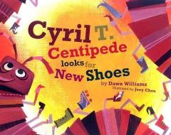 Cyril T. Centipede Looks for New Shoes di Dawn Williams, Joey Chou edito da SUNRISE HOUSE