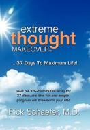 Extreme Thought Makeover di M. D. Rick Schaefer edito da RealityIsBooks.com, Inc.