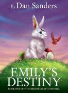 Emily's Destiny di Dan Sanders edito da Hawkmoth Publishing Pty Ltd