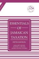 Essentials Of Jamaican Taxation di Margaret Mendes, Rachael A. McLean, Georgia Silvera-Finnikin edito da Cfm Publications