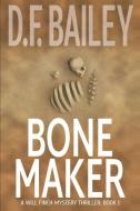 Bone Maker di D. F. Bailey edito da Catchword Publishing