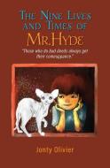 The Nine Lives and Times of Mr. Hyde di Jonty Olivier edito da Eagle Eye Consultancy US, Inc.