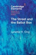 The Street And The Ballot Box di Lynette H. Ong edito da Cambridge University Press