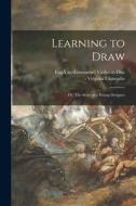 Learning to Draw; or, The Story of a Young Designer edito da LIGHTNING SOURCE INC