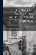 Dictionary of French and English, English and French di John Bellows, Wiilliam Bellows edito da LEGARE STREET PR
