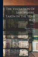 The Visitation Of Shropshire, Taken In The Year 1623; Volume 1 di Robert Treswell, Augustine Vincent, William Camden edito da LEGARE STREET PR
