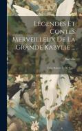 Légendes Et Contes Merveilleux De La Grande Kabylie ...: Texte Kabyle. 1.-[4.] Fasc... di Kabylia (Algeria) edito da Creative Media Partners, LLC