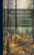 Flowers and Their Unbidden Guests di Anton Joseph Kerner edito da LEGARE STREET PR