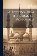 Selections From the Koran of Mohammed di George Sale edito da LEGARE STREET PR