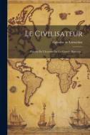 Le Civilisateur: Histoire De L'homme Par Les Grands Hommes... di Alphonse De Lamartine edito da Creative Media Partners, LLC