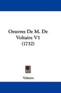Oeuvres de M. de Voltaire V1 (1732) di Voltaire edito da Kessinger Publishing