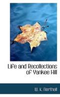 Life And Recollections Of Yankee Hill di W K Northall edito da Bibliolife