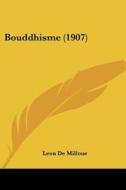 Bouddhisme (1907) di Leon De Milloue edito da Kessinger Publishing