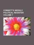 Cobbett's Weekly Political Register Volume 7 di Books Group edito da Rarebooksclub.com