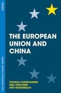 The European Union and China di Thomas Christiansen, Emil Kirchner, Uwe Wissenbach edito da Macmillan Education