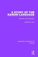 A Study of the Kanuri Language di Johannes Lukas edito da Taylor & Francis Ltd