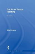 The Art Of Drama Teaching di Mike Fleming edito da Taylor & Francis Ltd