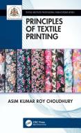 Principles Of Textile Printing di Asim Kumar Roy Choudhury edito da Taylor & Francis Ltd