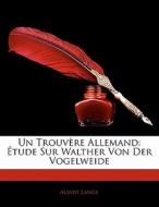Un Trouv Re Allemand: Tude Sur Walther di Albert Lange edito da Nabu Press