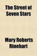 The Street Of Seven Stars di Mary Roberts Rinehart edito da General Books