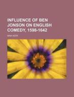 Influence Of Ben Jonson On English Comed di Mina Kerr edito da Rarebooksclub.com