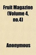Fruit Magazine Volume 4, No.4 di Anonymous edito da General Books
