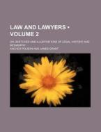 Law And Lawyers (volume 2); Or, Sketches And Illustrations Of Legal History And Biography di Archer Polson edito da General Books Llc