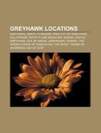 Greyhawk Locations: Greyhawk, Oerth, Fla di Books Llc edito da Books LLC, Wiki Series