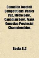 Canadian Football Competitions: Vanier C di Books Llc edito da Books LLC, Wiki Series